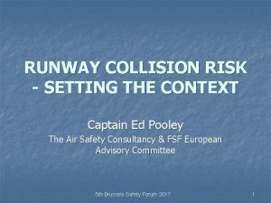 RUNWAY COLLISION RISK SETTING THE CONTEXT Captain Ed