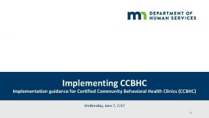 Implementing CCBHC Implementation guidance for Certified Community Behavioral