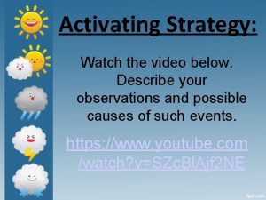 Activating Strategy Watch the video below Describe your