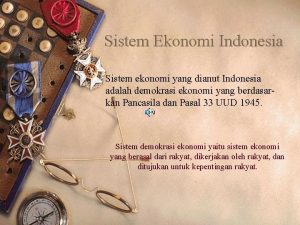 Sistem Ekonomi Indonesia Sistem ekonomi yang dianut Indonesia