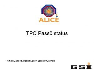 TPC Pass 0 status Chiara Zampolli Marian Ivanov