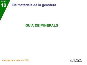 UNITAT 10 Els materials de la geosfera GUIA