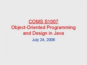 COMS S 1007 ObjectOriented Programming and Design in