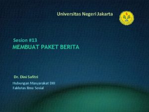 Universitas Negeri Jakarta Sesion 13 MEMBUAT PAKET BERITA