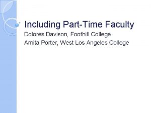 Including PartTime Faculty Dolores Davison Foothill College Arnita