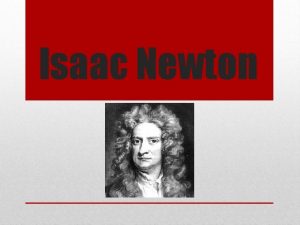 Isaac Newton Fue una persona excepcional que desde