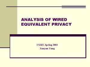 ANALYSIS OF WIRED EQUIVALENT PRIVACY CS 265 Spring