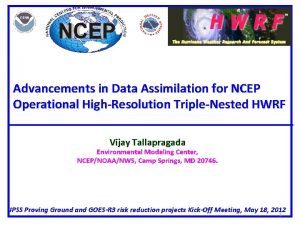 Advancements in Data Assimilation for NCEP Operational HighResolution