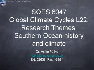 SOES 6047 Global Climate Cycles SOES 6047 Global