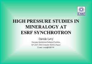 HIGH PRESSURE STUDIES IN MINERALOGY AT ESRF SYNCHROTRON