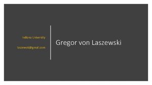 Indiana University laszewskigmail com Gregor von Laszewski NIST