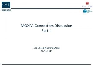 MQXFA Connectors Discussion Part II Dan Cheng Xiaorong