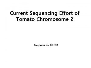 Current Sequencing Effort of Tomato Chromosome 2 Sunghwan