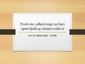 Poslovno odluivanje na bazi upravljakog raunovodstva Doc dr