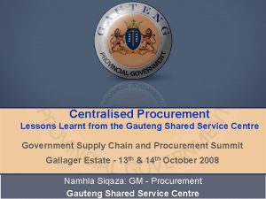 Centralised Procurement Lessons Learnt from the Gauteng Shared