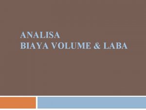 ANALISA BIAYA VOLUME LABA Tuasan Operasi Tingkat pengeluaran