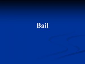 Bail What is bail n n n Bail
