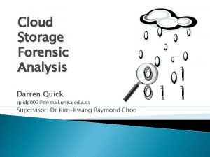 Cloud Storage Forensic Analysis Darren Quick quidp 003mymail