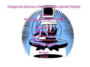 Colegio de Ciencias y Humanidades plantel Vallejo Tema