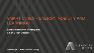 SMART CITIES ENERGY MOBILITY AND LEARNINGS Lasse Steenbock