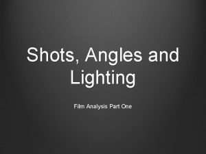 Shots Angles and Lighting Film Analysis Part One