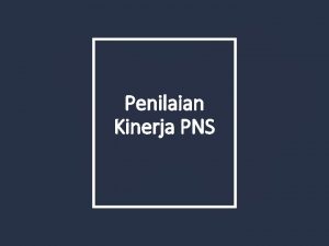 Penilaian Kinerja PNS DASAR HUKUM UU NO 5