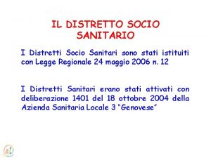 IL DISTRETTO SOCIO SANITARIO I Distretti Socio Sanitari