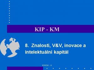 KIP KM 8 Znalosti VV inovace a intelektuln