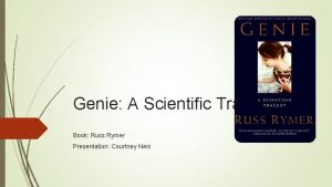 Genie A Scientific Tragedy Book Russ Rymer Presentation