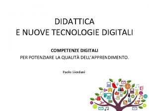 DIDATTICA E NUOVE TECNOLOGIE DIGITALI COMPETENZE DIGITALI PER