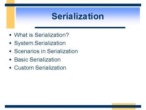 Serialization w w w What is Serialization System