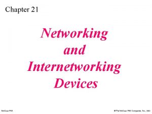 Chapter 21 Networking and Internetworking Devices Mc GrawHill