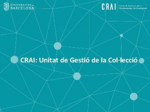 CRAI Unitat de Gesti de la Collecci Unitat