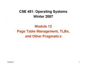 CSE 451 Operating Systems Winter 2007 Module 12