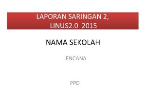 LAPORAN SARINGAN 2 LINUS 2 0 2015 NAMA