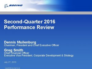 SecondQuarter 2016 Performance Review Dennis Muilenburg Chairman President