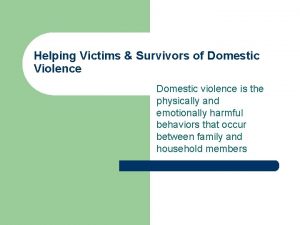 Helping Victims Survivors of Domestic Violence Domestic violence