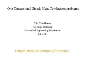 One Dimensional Steady Heat Conduction problems P M