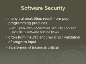 Software Security many vulnerabilities result from poor programming