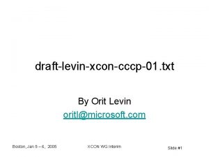 draftlevinxconcccp01 txt By Orit Levin oritlmicrosoft com Boston