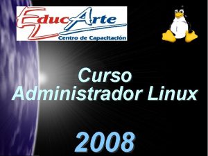 Curso Administrador Linux 2008 Administrador Linux 2008 Metodologa