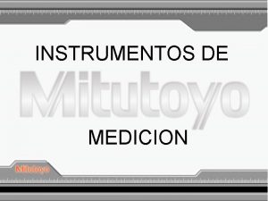 INSTRUMENTOS DE MEDICION Instrumentos de Medio PIE DE