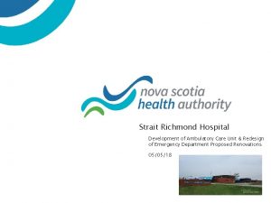 Strait Richmond Hospital Development of Ambulatory Care Unit