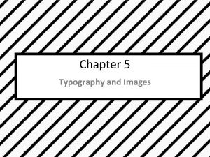 Chapter 5 Typography and Images Web page Typography