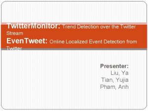 Twitter Monitor Trend Detection over the Twitter Stream