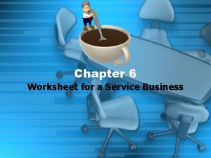 Chapter 6 Worksheet for a Service Business Today
