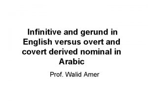 Infinitive and gerund in English versus overt and