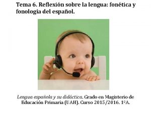 Tema 6 Reflexin sobre la lengua fontica y