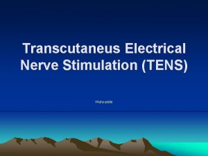 Transcutaneus Electrical Nerve Stimulation TENS Wahyuddin Pendahuluan TENS