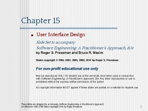 Chapter 15 User Interface Design Slide Set to